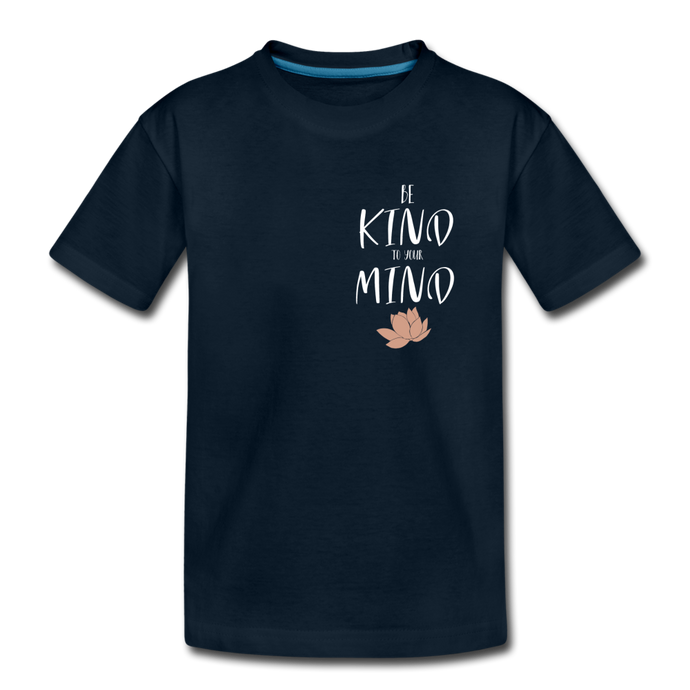 Be Kind To Your Mind: Kid’s Premium Organic T-Shirt - deep navy
