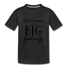 Load image into Gallery viewer, Little Human With Big Feelings: Premium Organic T-Shirt - black
