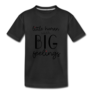 Little Human With Big Feelings: Premium Organic T-Shirt - black