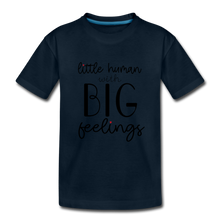Load image into Gallery viewer, Little Human With Big Feelings: Premium Organic T-Shirt - deep navy
