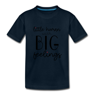 Little Human With Big Feelings: Premium Organic T-Shirt - deep navy